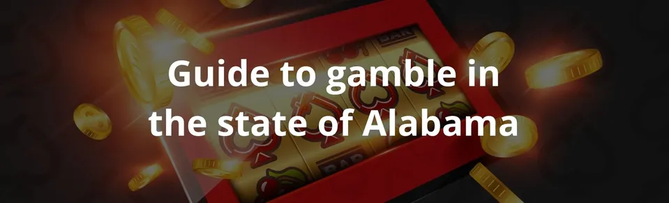 Guide to gamble in the state of Alabama