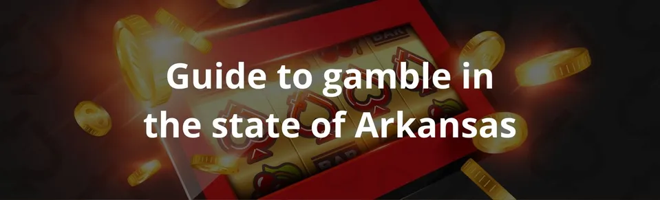 Guide to gamble in the state of Arkansas