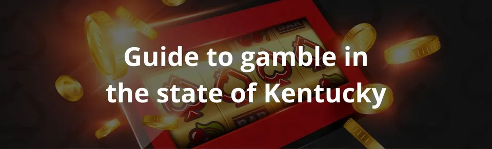 Guide to gamble in the state of Kentucky