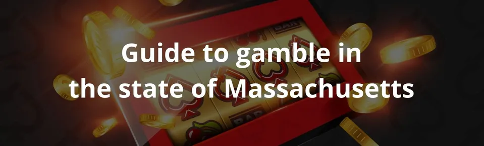 Guide to gamble in the state of Massachusetts