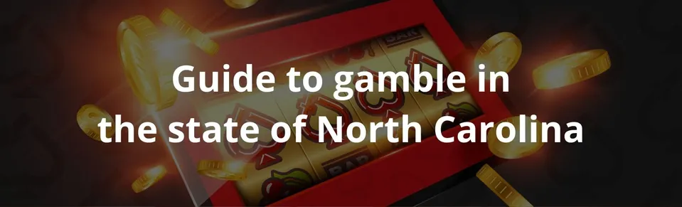 Guide to gamble in the state of North Carolina