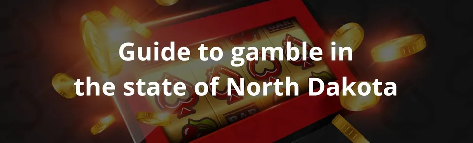 Guide to gamble in the state of North Dakota