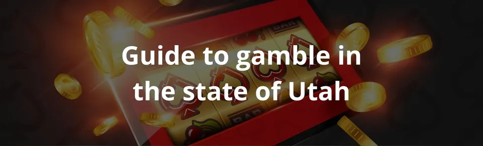 Guide to gamble in the state of Utah