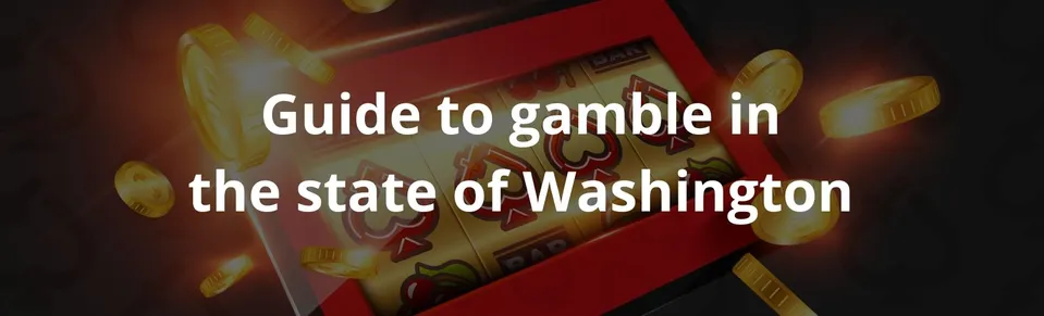 Guide to gamble in the state of Washington