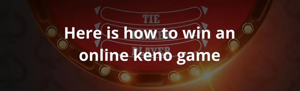Here is how to win an online keno game