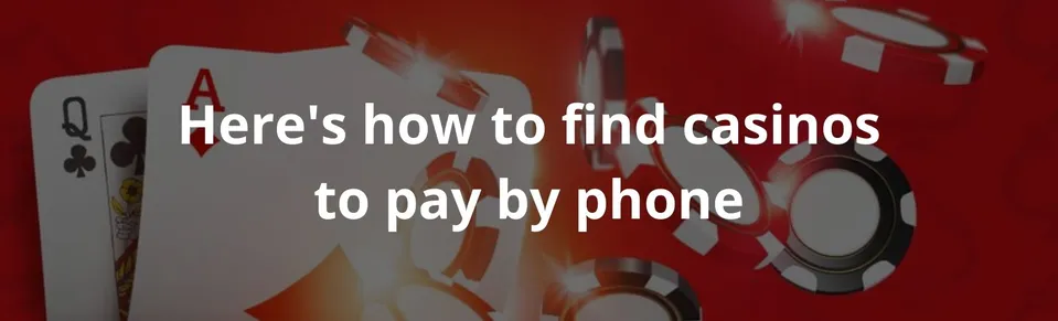 Here's how to find casinos to pay by phone