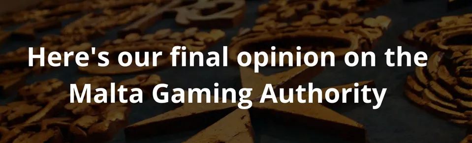 Here's our final opinion on the Malta Gaming Authority
