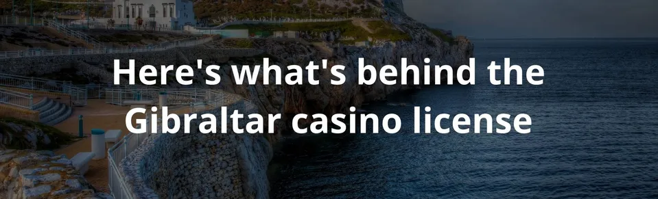 Here's what's behind the Gibraltar casino license
