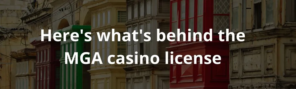 Here's what's behind the MGA casino license