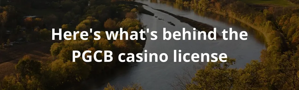 Here's what's behind the PGCB casino license