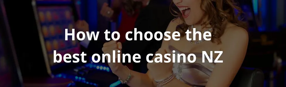 How to choose the best online casino NZ