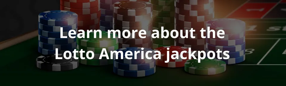 Learn more about the Lotto America jackpots