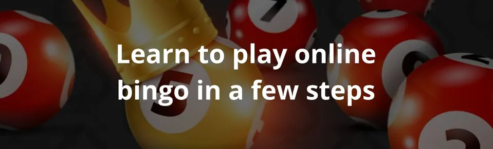 Learn to play online bingo in a few steps