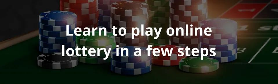 Learn to play online lottery in a few steps