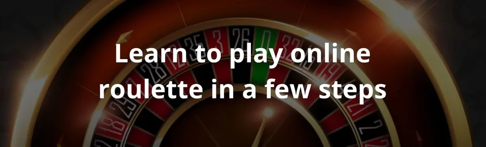 Learn to play online roulette in a few steps