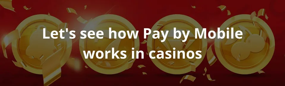 Let's see how Pay by Mobile works in casinos