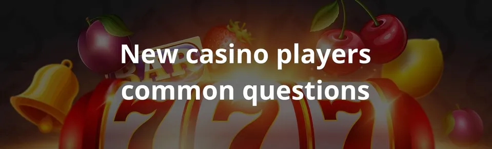 New casino players common questions