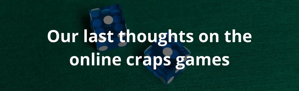 Our last thoughts on the online craps games