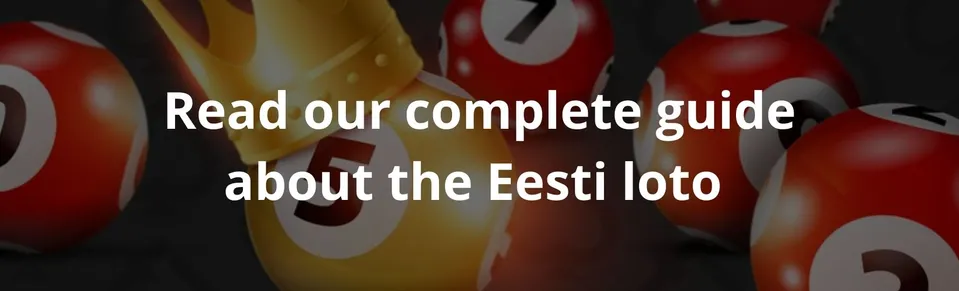 Read our complete guide about the Eesti loto