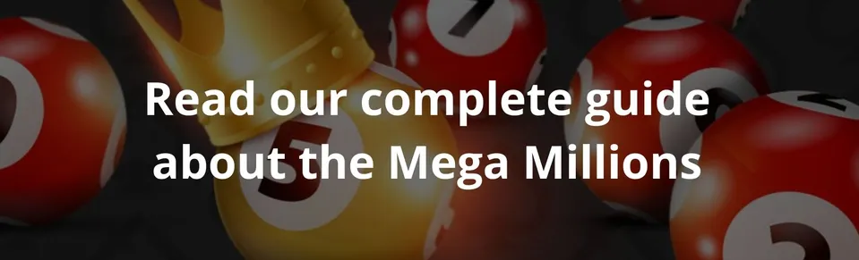 Read our complete guide about the Mega Millions