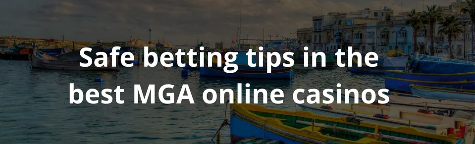 Safe betting tips in the best MGA online casinos