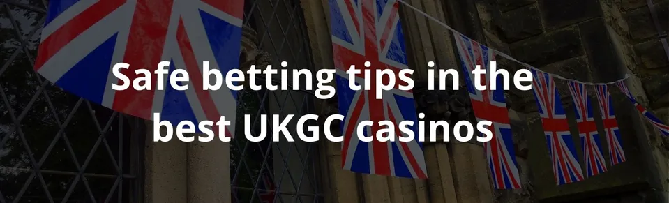 Safe betting tips in the best UKGC casinos