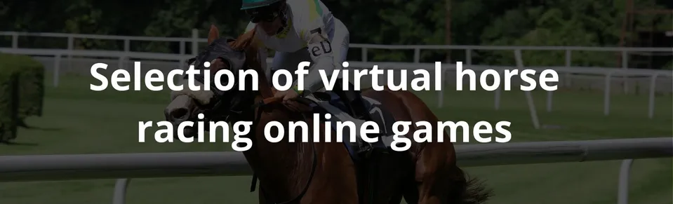 Selection of virtual horse racing online games