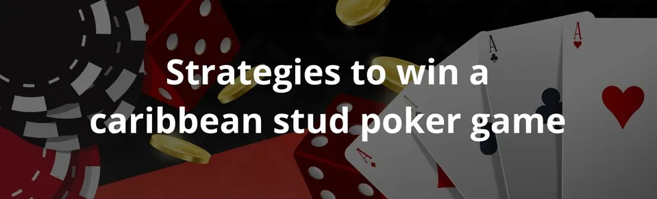 Strategies to win a caribbean stud poker game