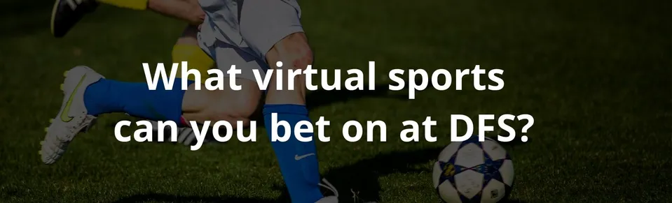 What virtual sports can you bet on at DFS