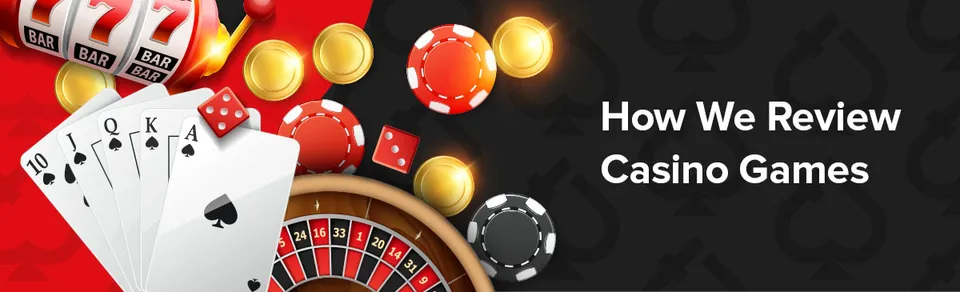 How we review casino games