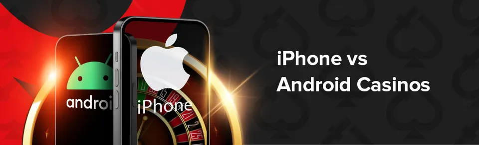 Iphone vs android casinos