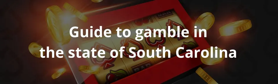 Guide to gamble in the state of south carolina