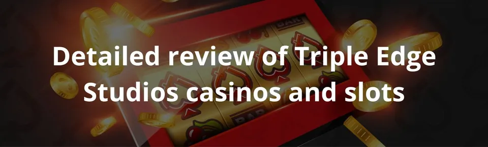 Detailed review of triple edge studios casinos and slots