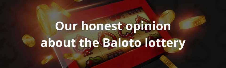 Our honest opinion about the baloto lottery