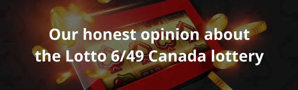 Our honest opinion about the lotto 649 canada lottery