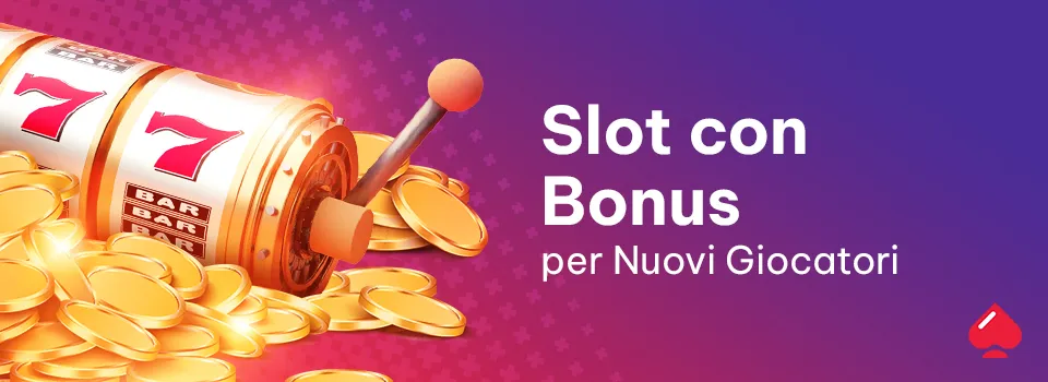 slot con bonus per nuovi giocatori