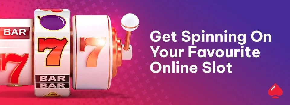 Get Spinning on Your Favourite Online Slot