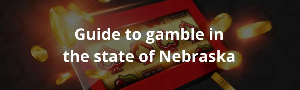 Guide to gamble in the state of nebraska