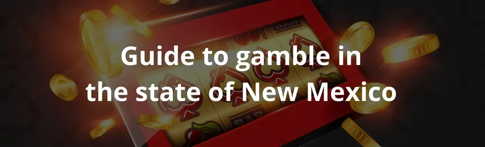 Guide to gamble in the state of new mexico