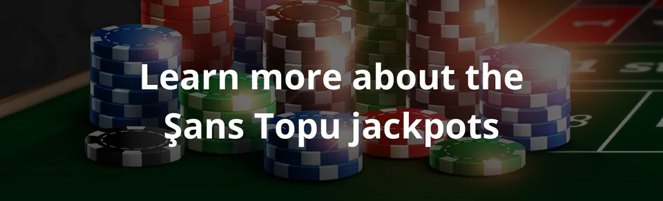 Learn more about the şans topu jackpots