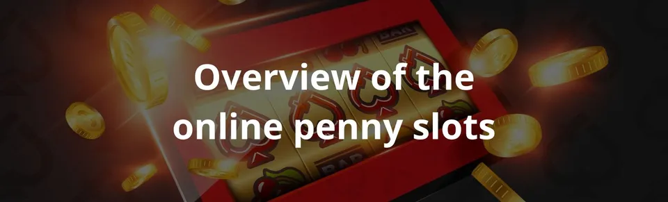 Overview of the online penny slots
