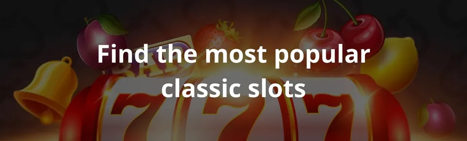 Find the most popular classic slots