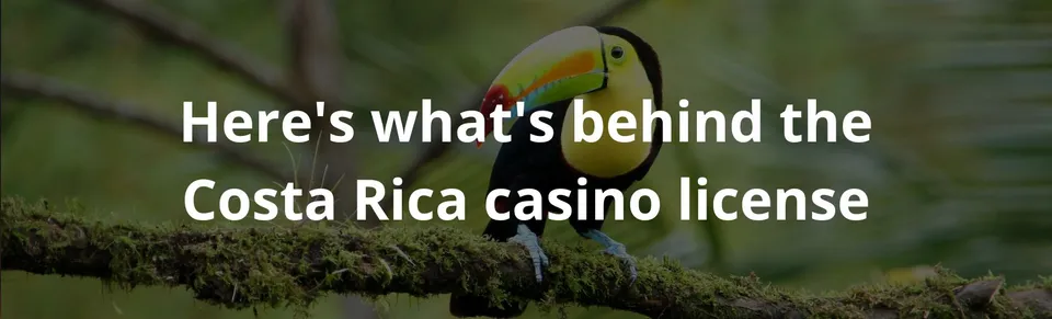 Here's what's behind the costa rica casino license