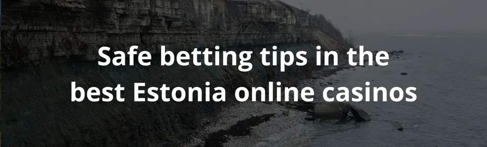 Safe betting tips in the best estonia online casinos