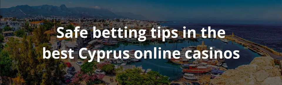 Safe betting tips in the best cyprus online casinos