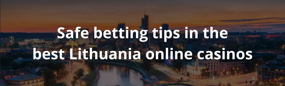 Safe betting tips in the best lithuania online casinos
