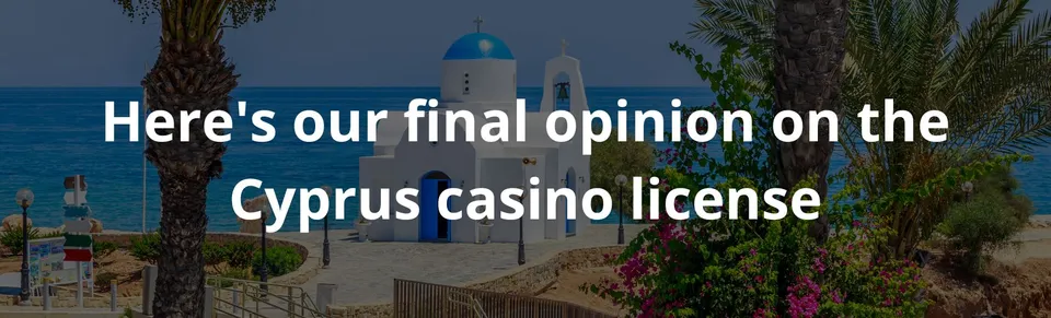 Here's our final opinion on the cyprus casino license