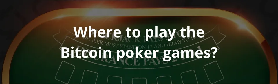 Where to play the bitcoin poker games
