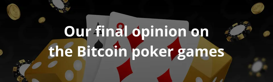 Our final opinion on the bitcoin poker games