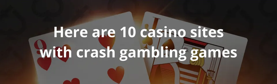 Here are 10 casino sites with crash gambling games